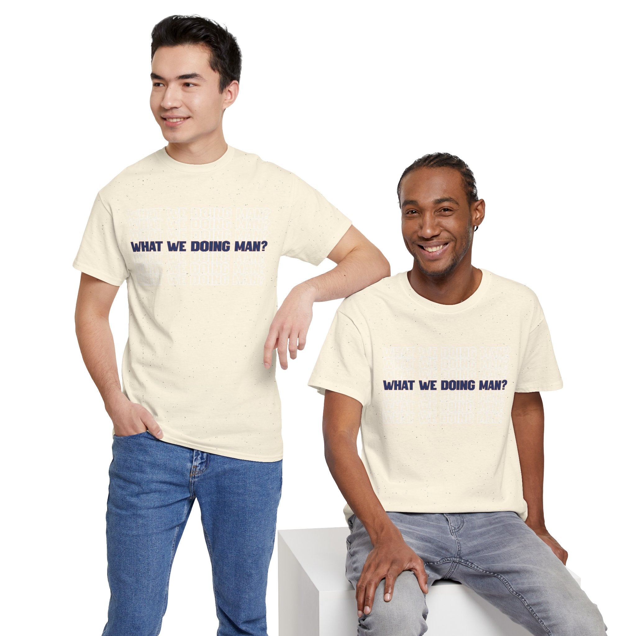 “What We Doing Man?” Typography Text Minimal Graphic Funny Unisex Tee