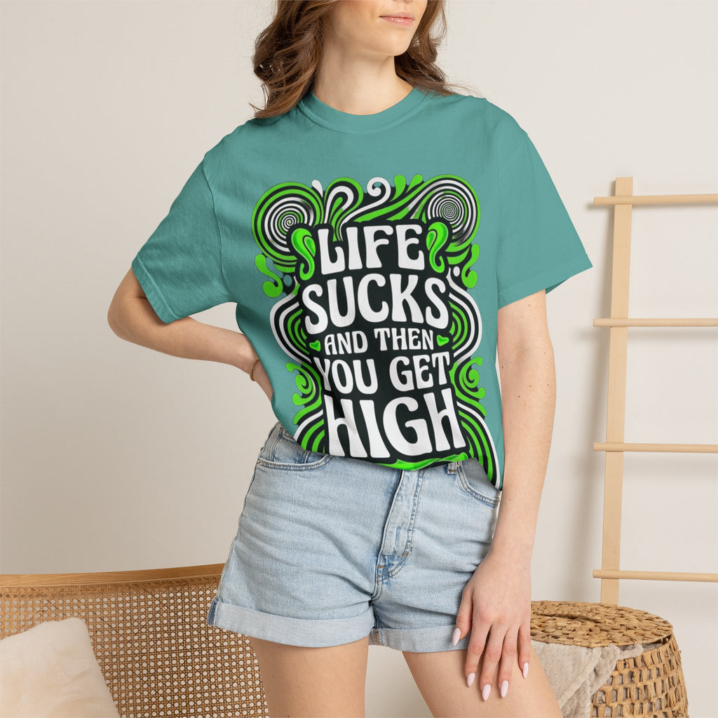 Life Sucks and Then You Get High T-Shirt Green Psychadelic Multiple Colors