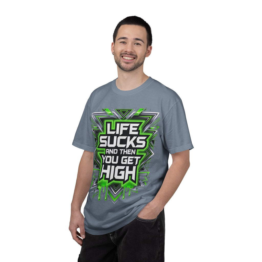 T-Shirt — "Life Sucks and Then You Get High" Graphic Tee (Green Neon) Multiple Colors
