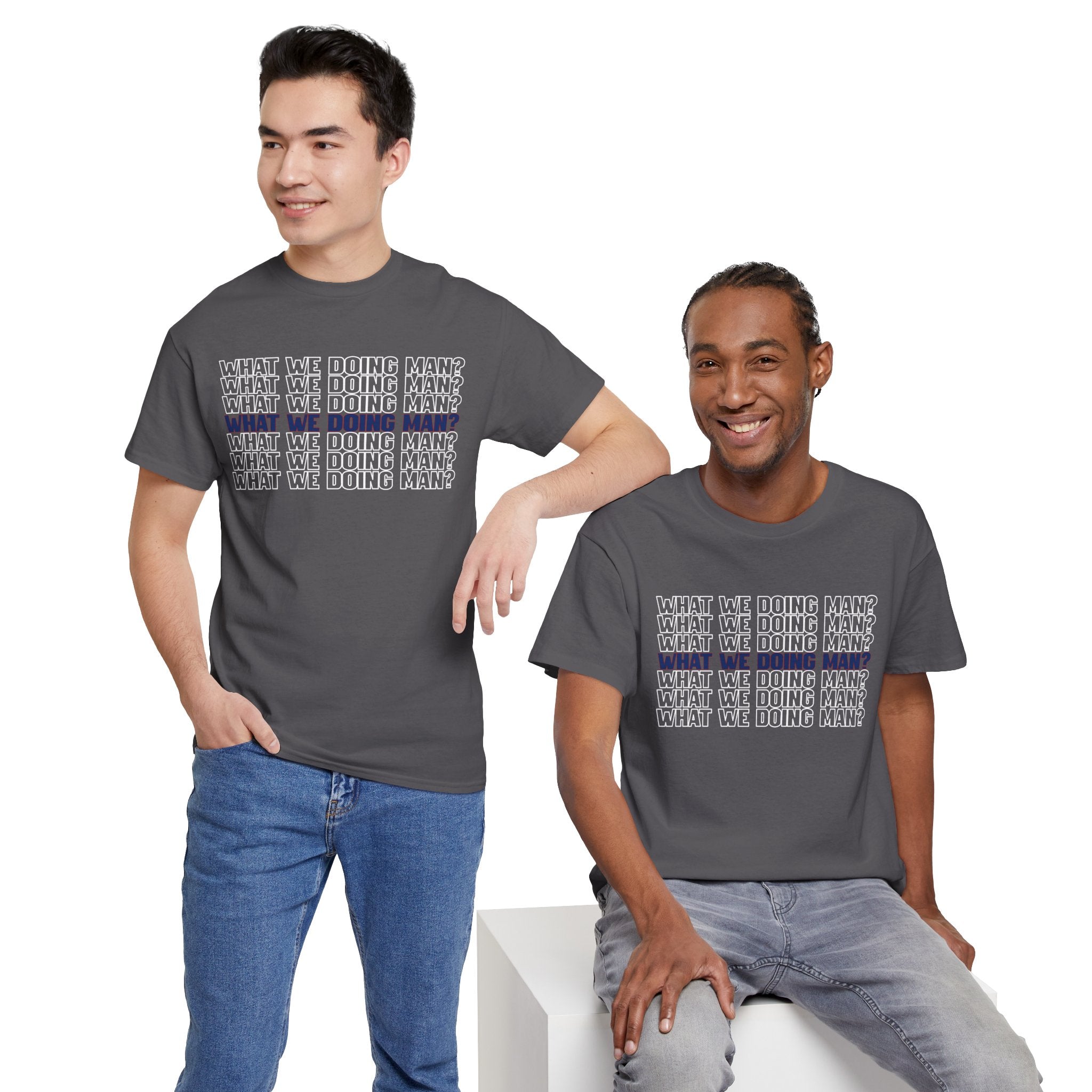 “What We Doing Man?” Typography Text Minimal Graphic Funny Unisex Tee