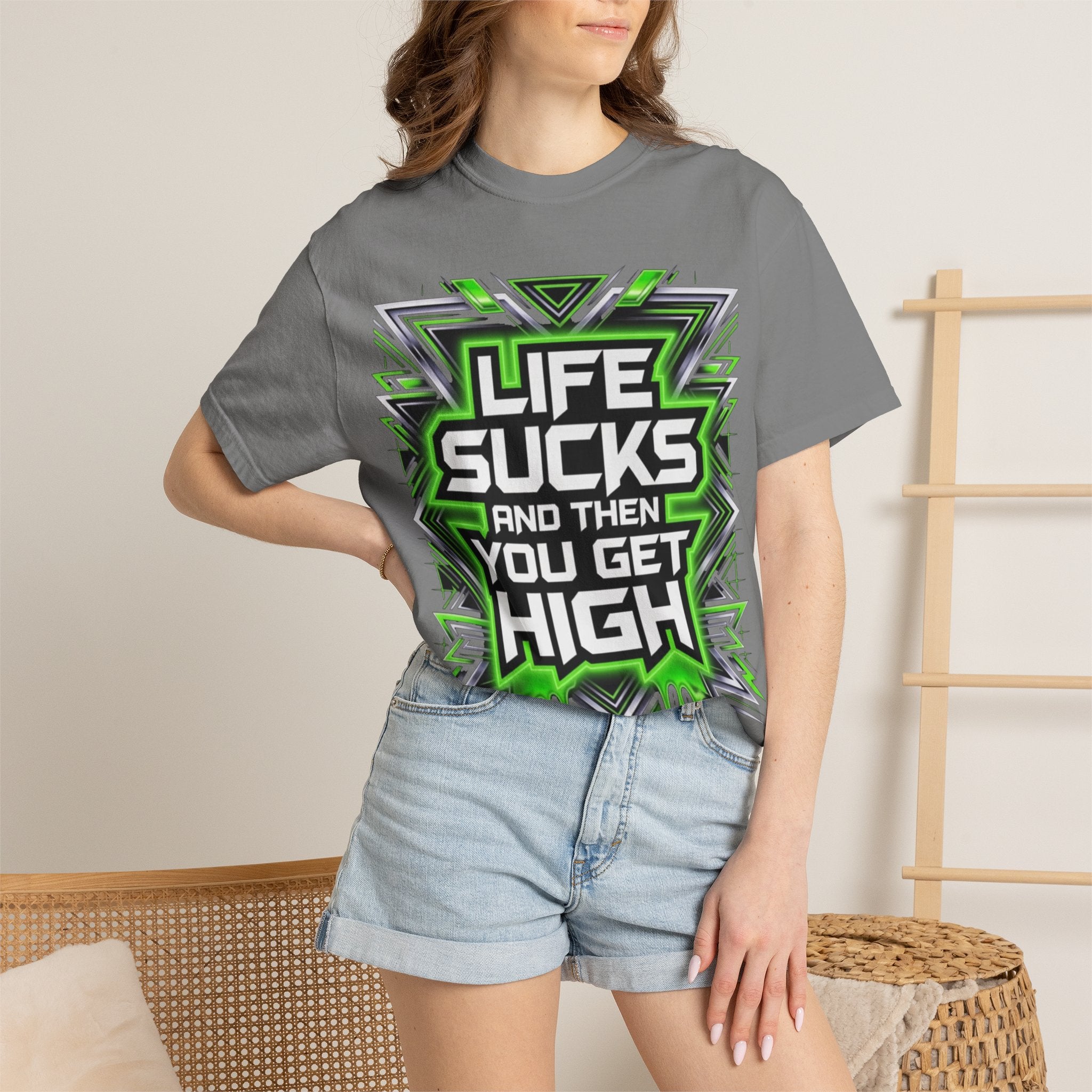 T-Shirt — "Life Sucks and Then You Get High" Graphic Tee (Green Neon) Multiple Colors