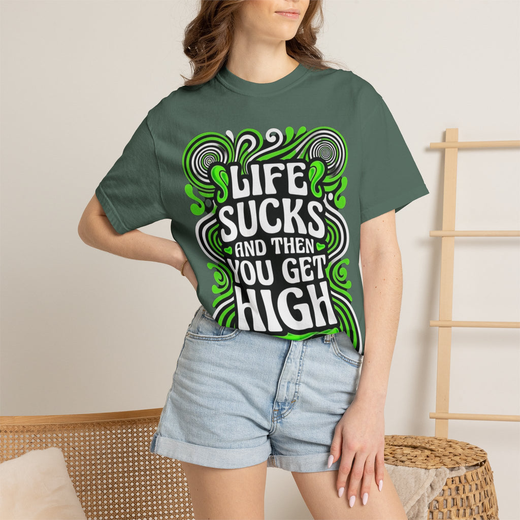 Life Sucks and Then You Get High T-Shirt Green Psychadelic Multiple Colors