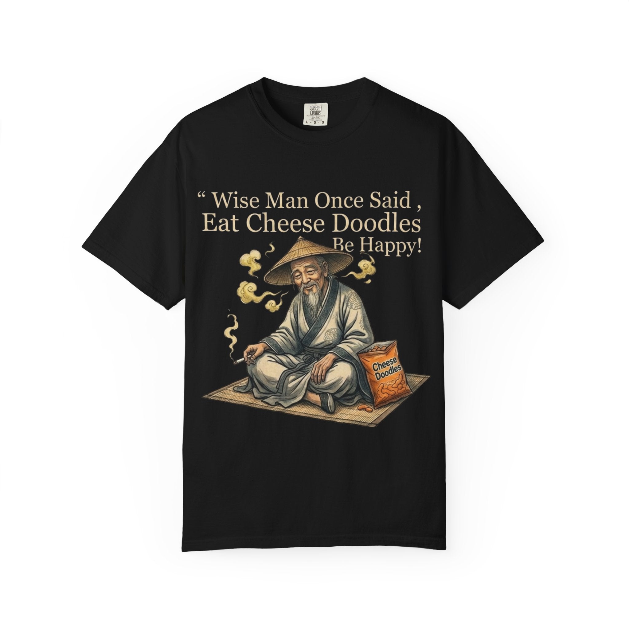 Wise Man Once Said 'Eat Cheese Doodles Be Happy'  Stoner Funny T-Shirt