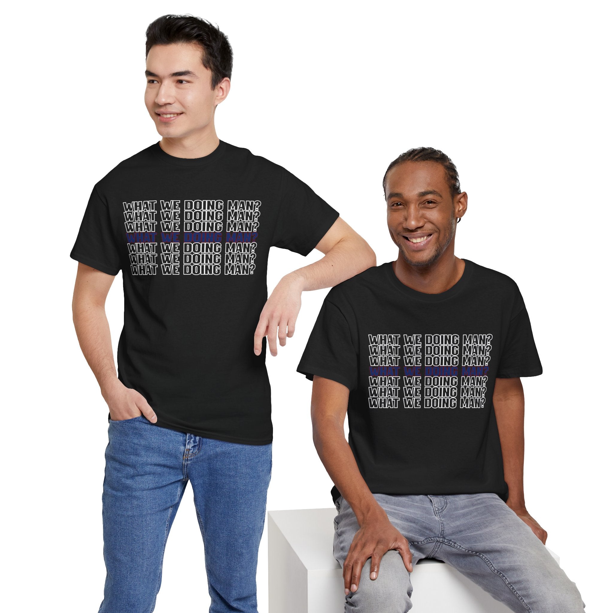 “What We Doing Man?” Typography Text Minimal Graphic Funny Unisex Tee