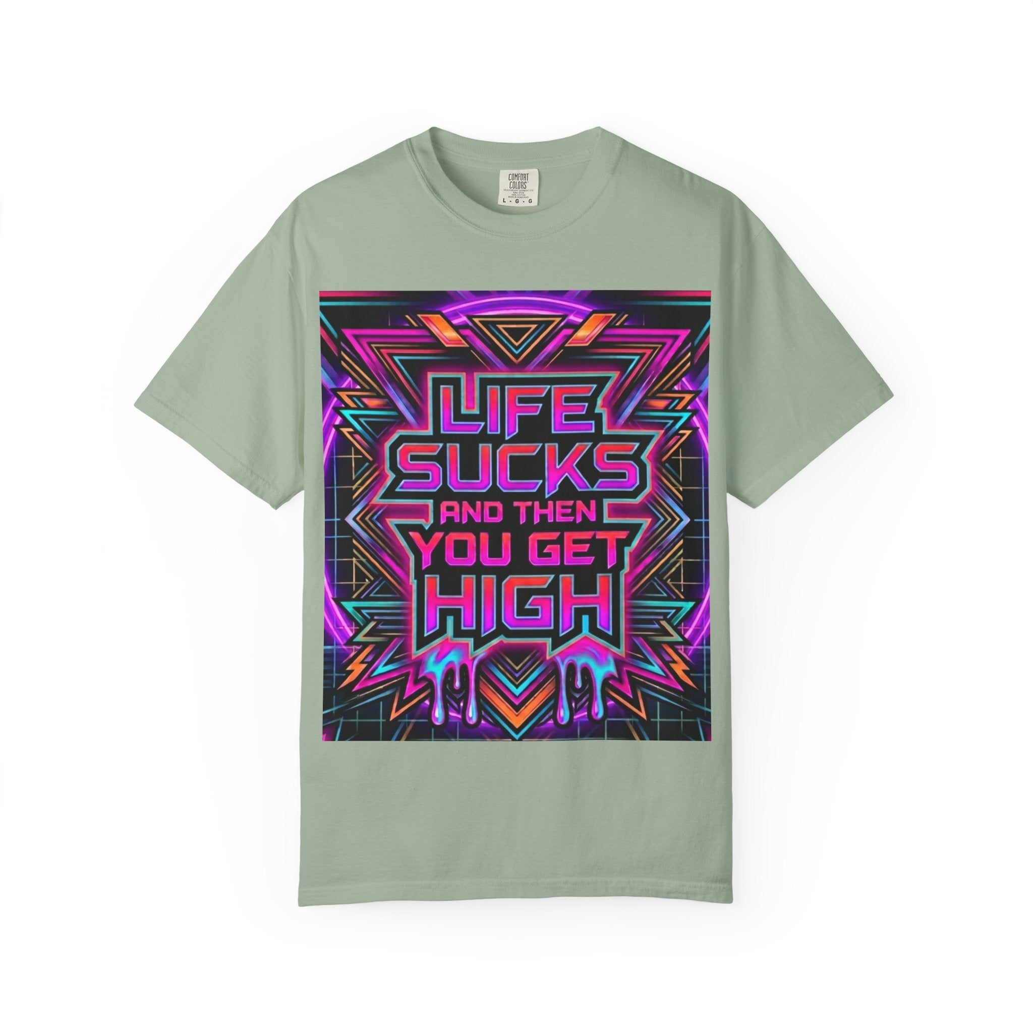 Life Sucks and Then You Get High T-Shirt 80's Neon Multiple Colors
